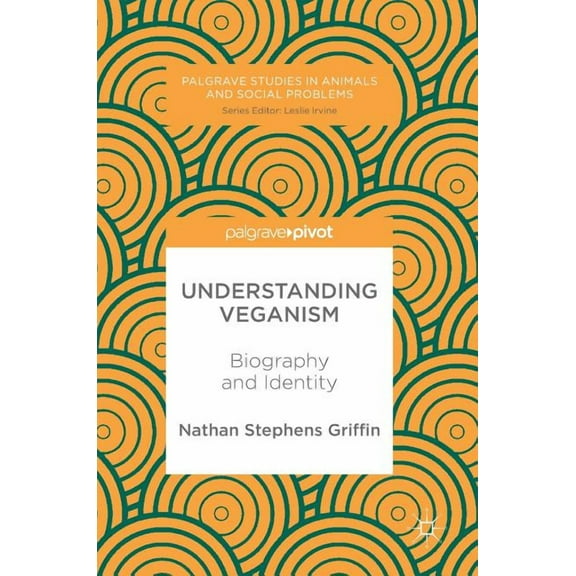 Palgrave Studies in Animals and Social P Understanding Veganism: Biography and Identity, (Hardcover)