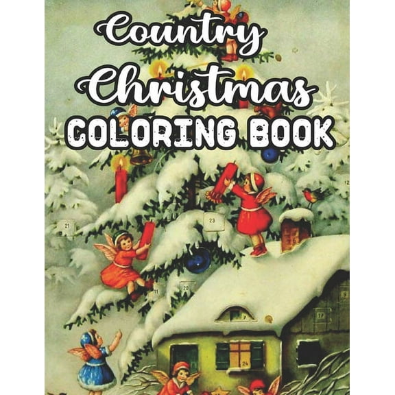 Country Christmas Coloring Book: An Adult Coloring Book Featuring Festive And Easy Beautiful Christmas Scenes in the Cou, (Paperback)