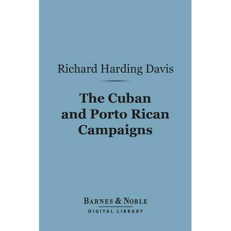 The Cuban and Porto Rican Campaigns (Barnes & Noble Digital Library) - (Best Digital Campaigns 2019)