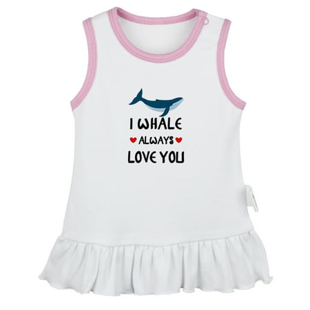 

I Whale Always Love You Funny Dresses For Baby Newborn Babies Skirts Infant Princess Dress 0-24M Kids Graphic Clothes (White Sleeveless Dresses 12-18 Months)