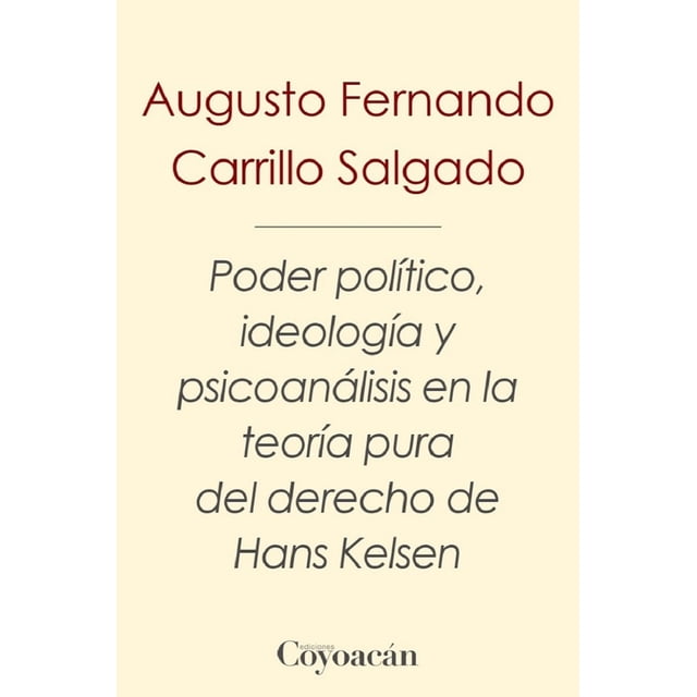 Poder político, ideología y psicoanálisis en la teoría pura del derecho de hans kelsen