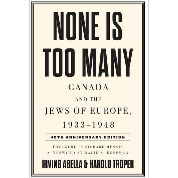 None Is Too Many: Canada and the Jews of Europe, 1933-1948, (Paperback)