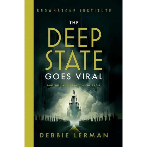 The Deep State Goes Viral: Pandemic Planning and the Covid Coup, (Paperback)
