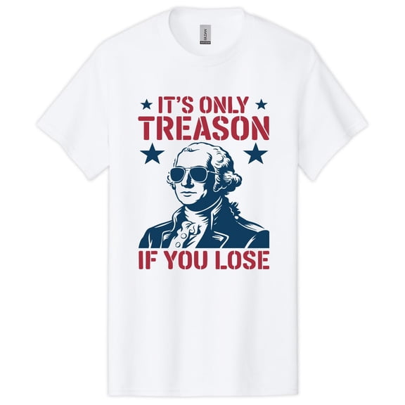 Its Only Treason If You Lose George Washington Shirt, 4th of July T-Shirt, 250th Anniversary Tee