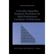 Computer Science: A Parallel Algorithm Synthesis Procedure for High-Performance Computer Architectures (Paperback)