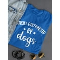 thumbnail image 3 of Distracted By Dogs Quotes T-Shirt Women -Smartprints Designs, Female XX-Large, 3 of 4