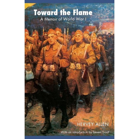 Toward the Flame: A Memoir of World War I, (Paperback)