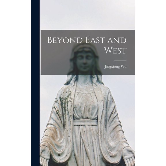Beyond East and West, (Hardcover)