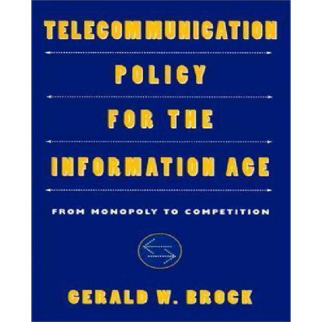 Telecommunication Policy for the Information Age : From Monopoly to Competition