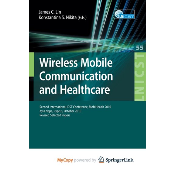 Lecture Notes of the Institute for Compu Wireless Mobile Communication and Healthcare: Second International ICST Conference, Mobihealth 2010, Ayia Napa, Cyprus, , Book 55, (Paperback)