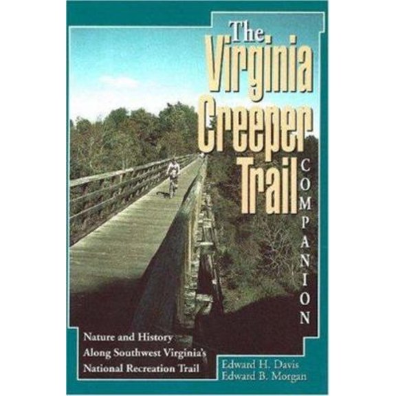 Pre-Owned Virginia Creeper Trail Companion The: Nature and History Along Southwest Virginia's National Recreation Trail (Paperback) 1570720657 9781570720659