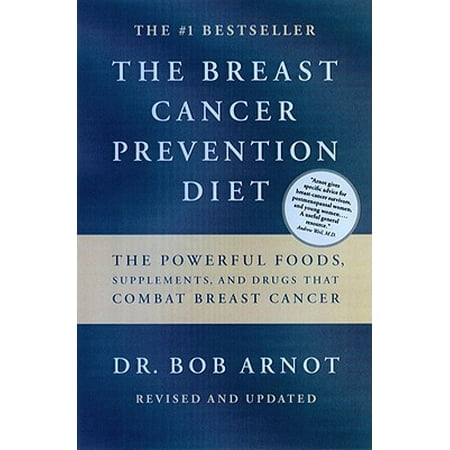 The Breast Cancer Prevention Diet : The Powerful Foods, Supplements, and Drugs That Can Save Your (Best Cancer Fighting Foods And Supplements)