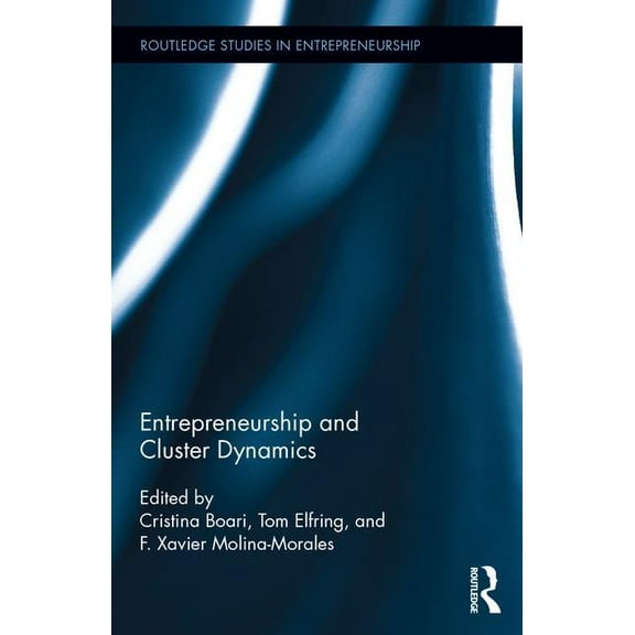 Routledge Studies in Entrepreneurship Entrepreneurship and Cluster Dynamics, (Hardcover)