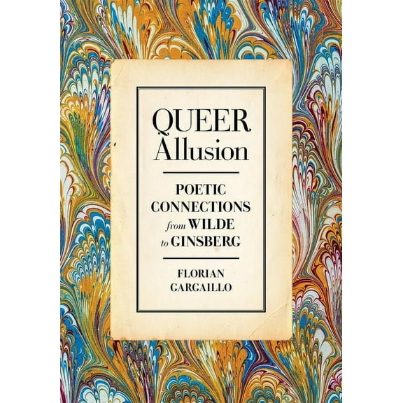 Queer Allusion: Poetic Connections from Wilde to Ginsberg, (Hardcover)