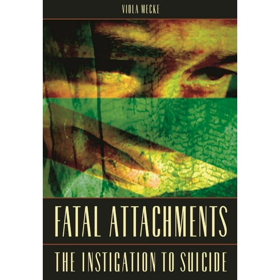 Fatal Attachments: The Instigation to Suicide, (Hardcover)