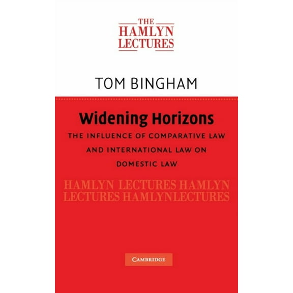 Hamlyn Lectures Widening Horizons: The Influence of Comparative Law and International Law on Domestic Law, (Hardcover)