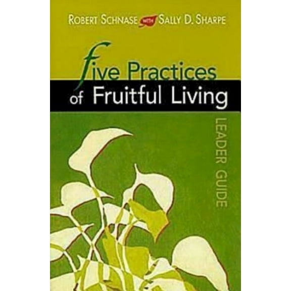 Five Practices of Fruitful Living Leader Guide, (Paperback)