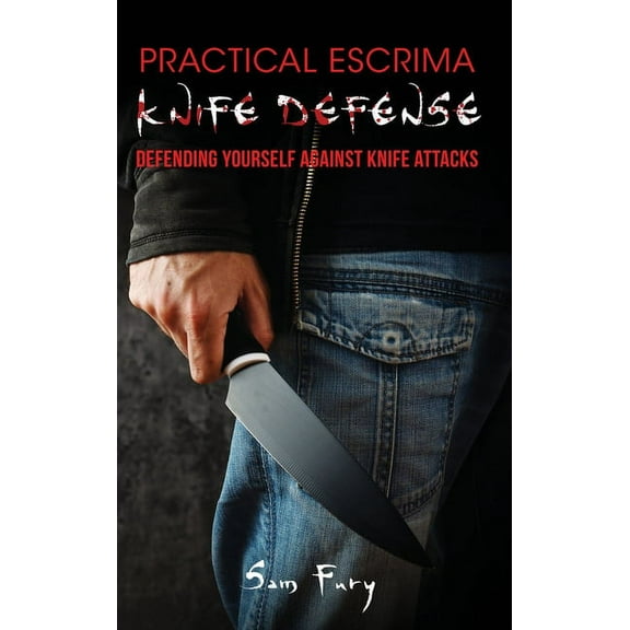 Self-Defense: Practical Escrima Knife Defense: Filipino Martial Arts Knife Defense Training (Hardcover)