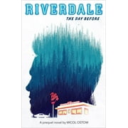 MICOL OSTOW Riverdale: The Day Before: A Prequel Novel (Riverdale, Novel 1) (Paperback)