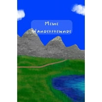 Meine Wanderfreunde : Erinnerungsalbum an neue Bekanntschaften auf Wanderungen und Berghütten (Paperback)