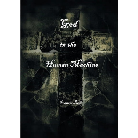 God in the Human Machine - a theobiography, (Paperback)
