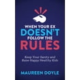 thumbnail image 2 of Pre-Owned When Your Ex Doesn't Follow the Rules: Keep Your Sanity and Raise Happy Healthy Kids (Paperback) 1683503600 9781683503606, 2 of 2