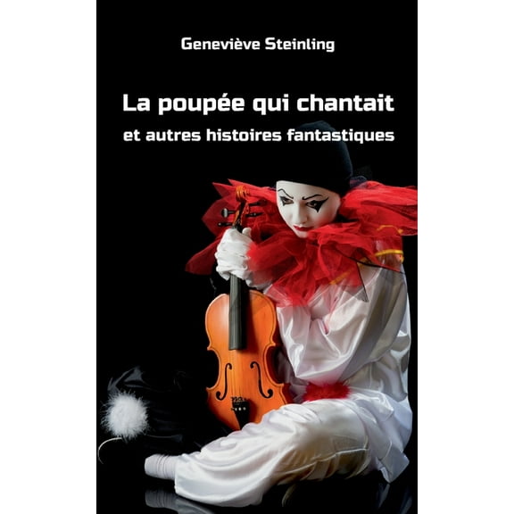 La poupÃ©e qui chantait et autres histoires fantastiques, (Paperback)