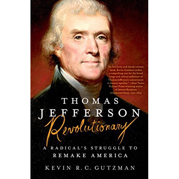 Pre-Owned Thomas Jefferson - Revolutionary: A Radical's Struggle to Remake America (Hardcover) 1250010802 9781250010803