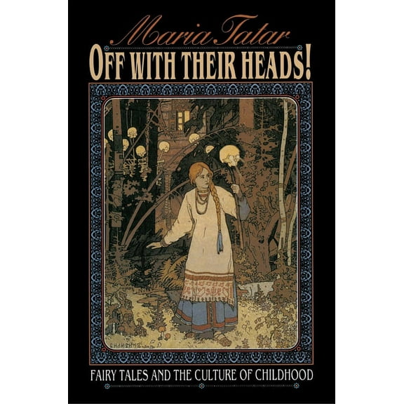 Off with Their Heads!: Fairy Tales and the Culture of Childhood, (Paperback)