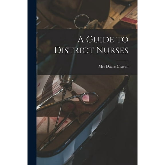 A Guide to District Nurses (Paperback)