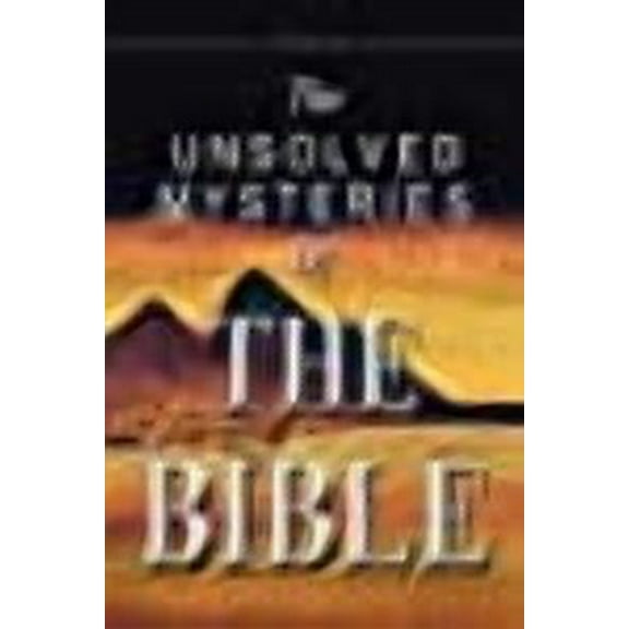 The Unsolved Mysteries of the Bible