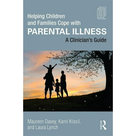 Helping Children and Families Cope with Parental Illness: A Clinician's Guide, (Paperback)