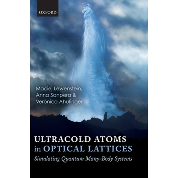 Ultracold Atoms in Optical Lattices: Simulating Quantum Many-Body Systems, (Hardcover)