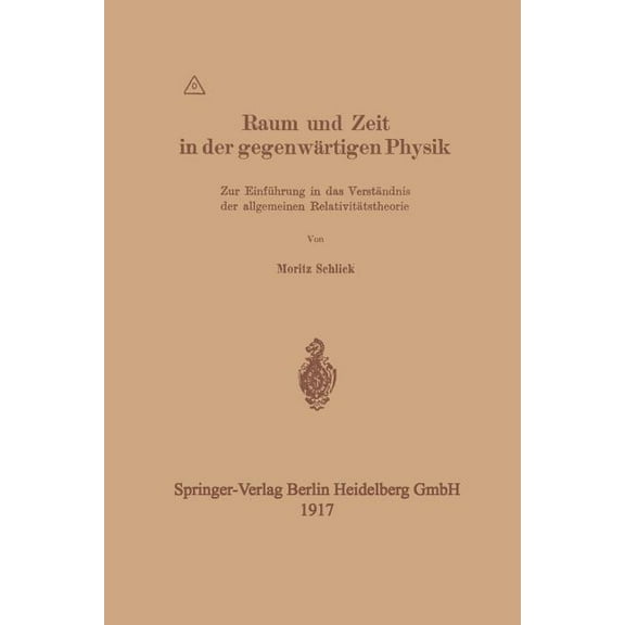 Raum Und Zeit in Der GegenwÃ¤rtigen Physik: Zur EinfÃ¼hrung in Das VerstÃ¤ndnis Der Allgemeinen RelativitÃ¤tstheorie, (Paperback)