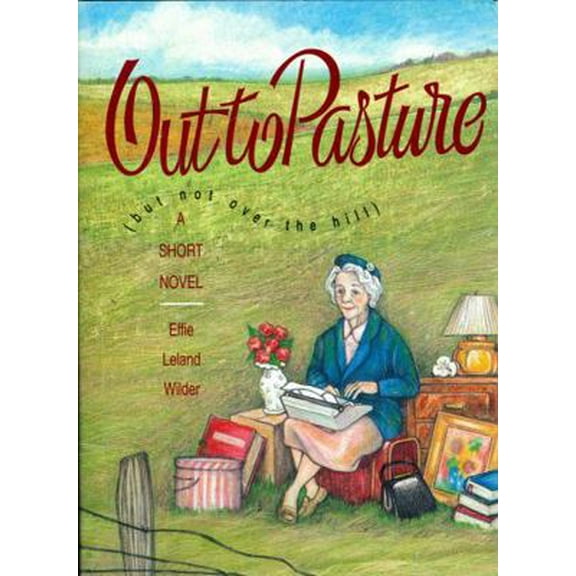 Pre-Owned Out to Pasture: But Not Over the Hill (Hardcover) 1561451010 9781561451012