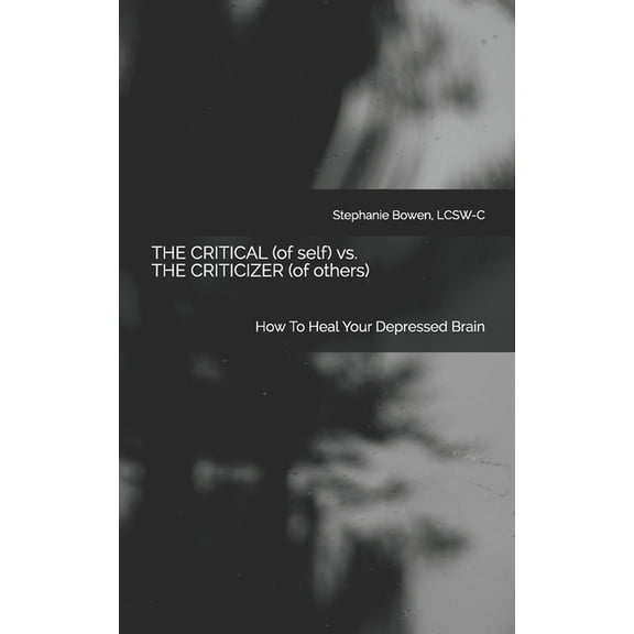 The Critical (of self) vs. The Criticizer (of others) (Paperback)