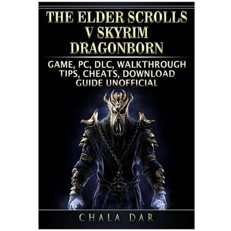 The Elder Scrolls V Skyrim Dragonborn Game, Pc, DLC, Walkthrough, Tips, Cheats, Download Guide