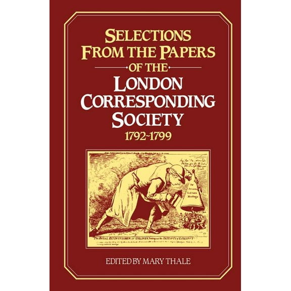 Selections from the Papers of the London Corresponding Society 1792 1799, (Hardcover)