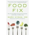 thumbnail image 3 of Food Fix: How to Save Our Health, Our Economy, Our Environment, and Our Communities--One Bite at a Time, 3 of 4