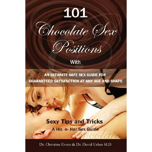 101 Chocolate Sex Positions With An Ultimate Safe Sex Guide For