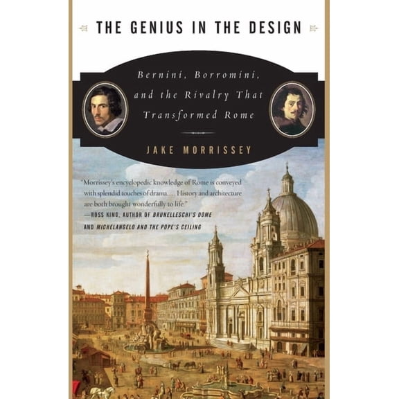 The Genius in the Design: Bernini, Borromini, and the Rivalry That Transformed Rome, (Paperback)