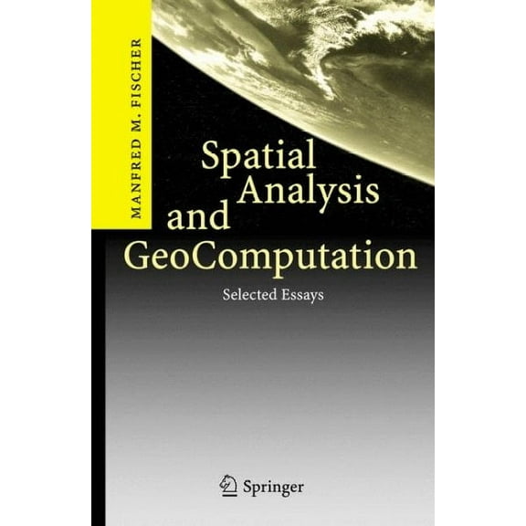 Spatial Analysis and Geocomputation: Selected Essays (Hardcover)