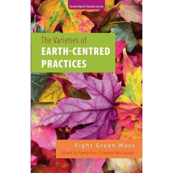 Greenspirit eBooks The Varieties of Earth-Centred Practices: Eight Green Ways, Book 14, (Paperback)
