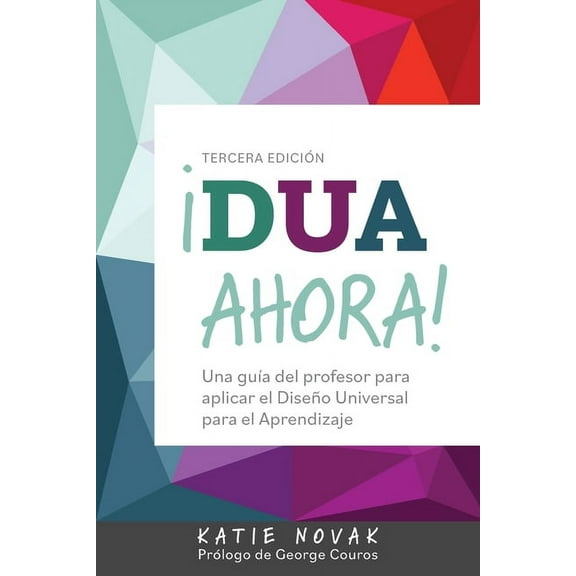 Udl Now! Â¡DUA Ahora!: Una guÃ­a del profesor para aplicar el DiseÃ±o Universal para el Aprendizaje, (Paperback)