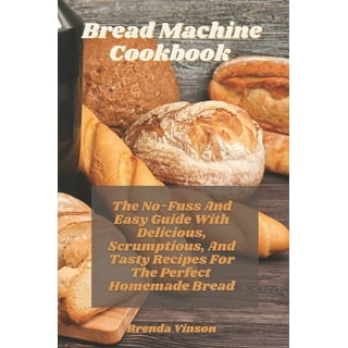 The Elite Gourmet Bread Machine Cookbook: A Magic Bread Machine to Make  Fragrant, Tasty and Fresh Bread Recipes for Any Occasion, Breakfast,  Dessert