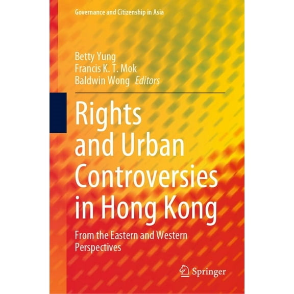 Governance and Citizenship in Asia Rights and Urban Controversies in Hong Kong: From the Eastern and Western Perspectives, (Hardcover)