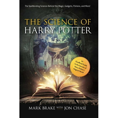 A Magic Potion The Science of Harry Potter : The Spellbinding Science Behind the Magic, Gadgets, Potions, and More! ()