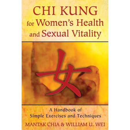 Chi Kung for Women's Health and Sexual Vitality : A Handbook of Simple Exercises and Techniques (Paperback)