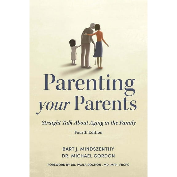 Parenting Your Parents: Straight Talk about Aging in the Family, (Paperback)
