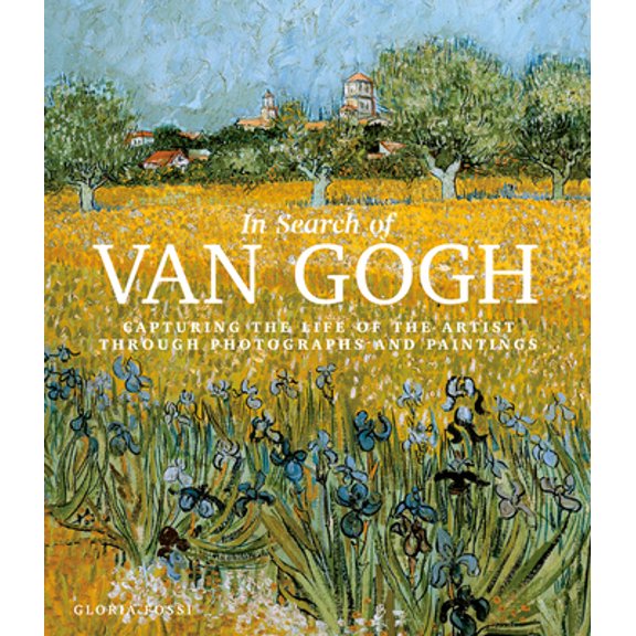 Pre-Owned In Search of Van Gogh: Capturing the Life of the Artist Through Photographs and Paintings, (Hardcover)